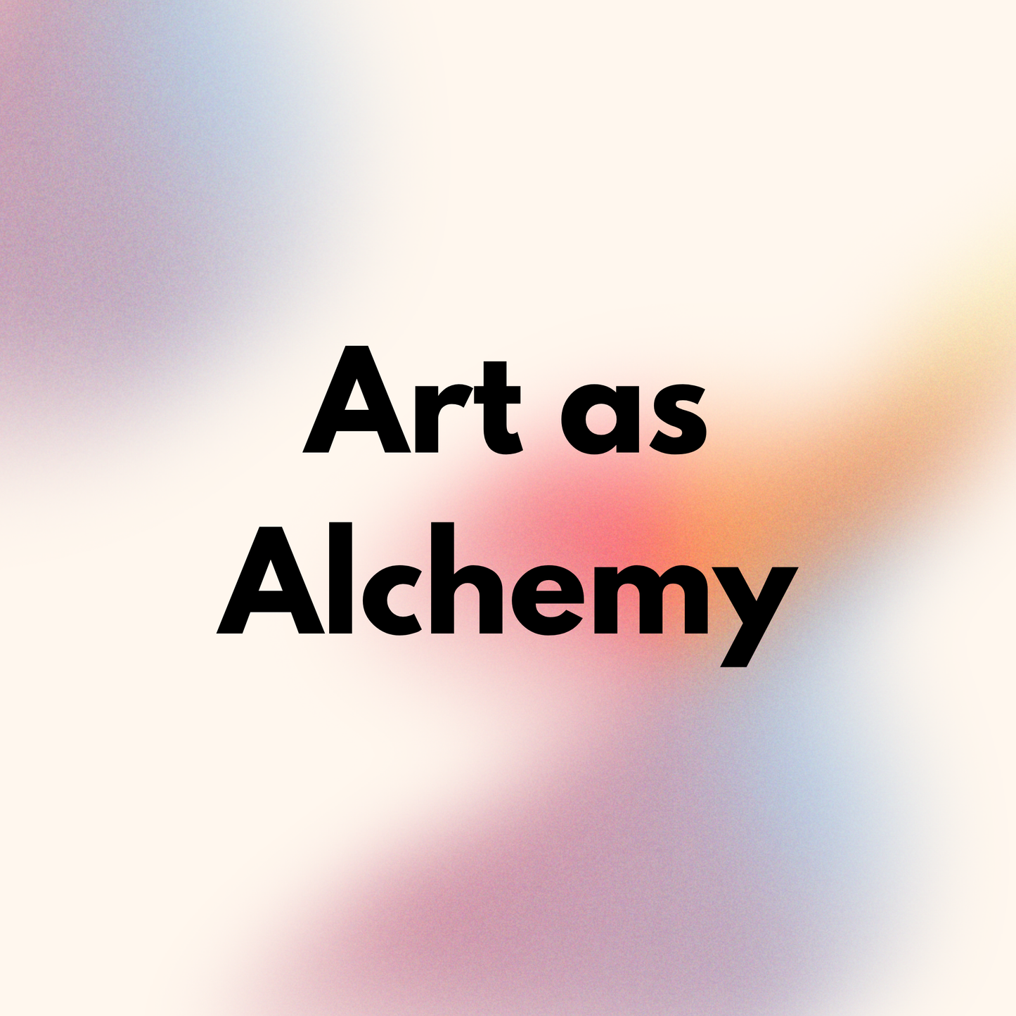 1-1 Art as Alchemy